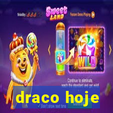 draco hoje